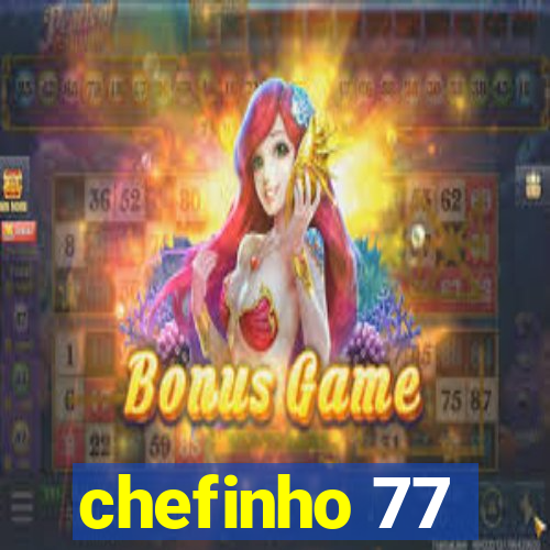 chefinho 77